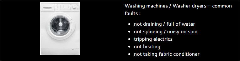 Washing machines / Washer dryers - common faults : not draining / full of water not spinning / noisy on spin tripping electrics not heating not taking fabric conditioner
